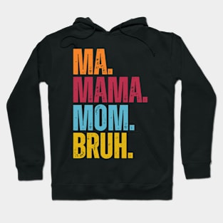 Mama Mommy Mom Bruh Mothers Day Hoodie